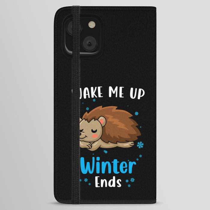 Wake me up when Winter ends Hedgehog iPhone Wallet Case