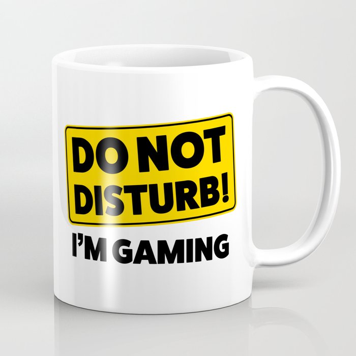 Do not disturb! I'm gaming Coffee Mug