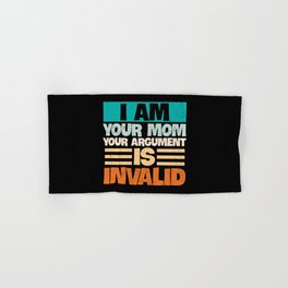 I Am Your Mom Your Argument Is Invalid Hand & Bath Towel