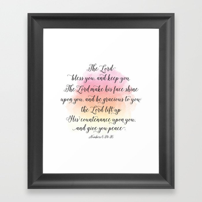 The Lord bless you, and keep you. The Lord make his face shine upon you, and be gracious to you Framed Art Print