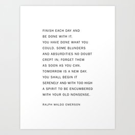 finish each day and be done with it Art Print