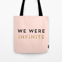 We were infinite. Tote Bag