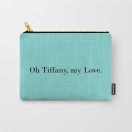 Oh Tiffany, my Love - turquois Carry-All Pouch | Love, Hope, Fashion, Lover, Turquois, Lifestyle, Style, London, Newyork, Typography 