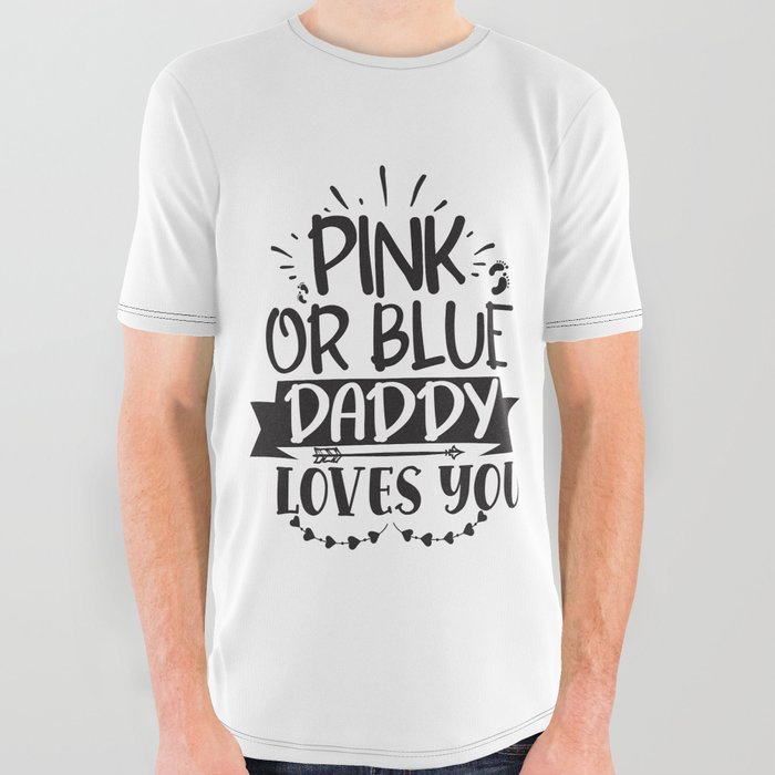 Pink Or Blue Daddy Loves You All Over Graphic Tee