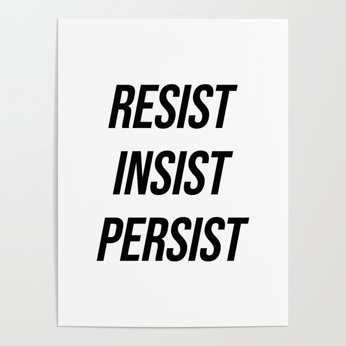 Resist insist persist Poster