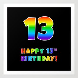 [ Thumbnail: HAPPY 13TH BIRTHDAY - Multicolored Rainbow Spectrum Gradient Art Print ]