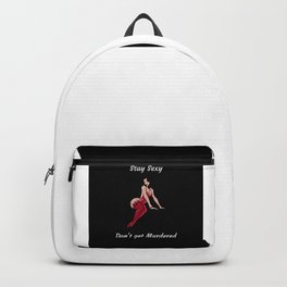 My Favorite Murder- funny quote -Stay Sexy Don't get Murdered Backpack