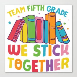 Team Fifth Grade We Stick Together Canvas Print