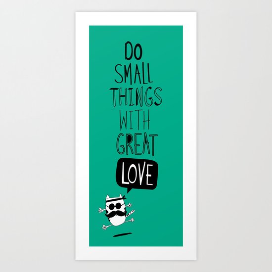 do small things with great love Art Print