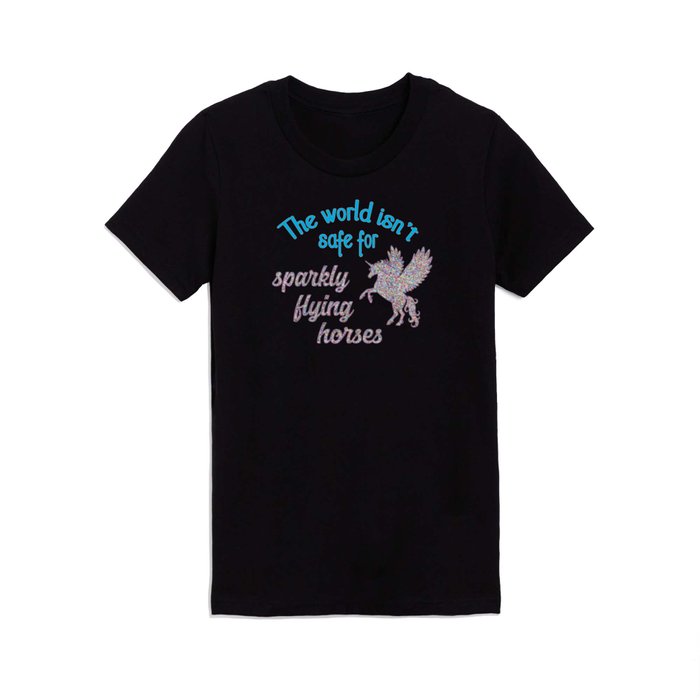 The world isn't safe for sparkly flying horses Kids T Shirt