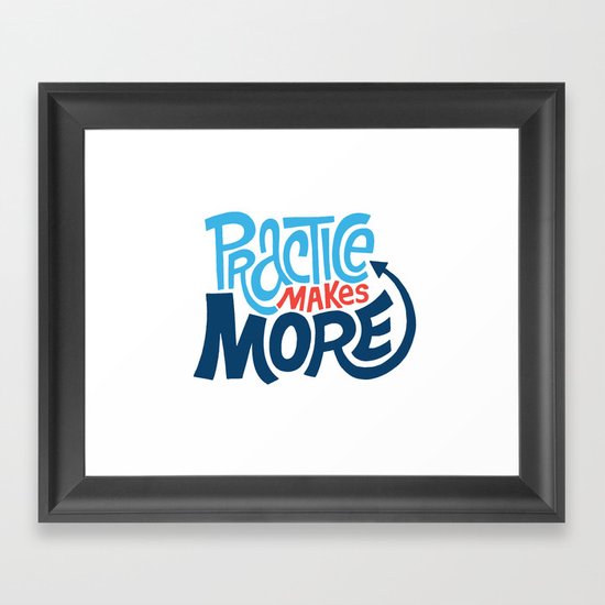 Practice Makes More Practice Framed Art Print