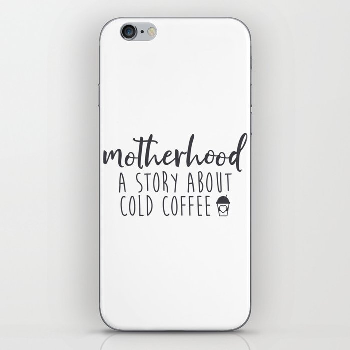 Motherhood A Story About Cold Coffee iPhone Skin