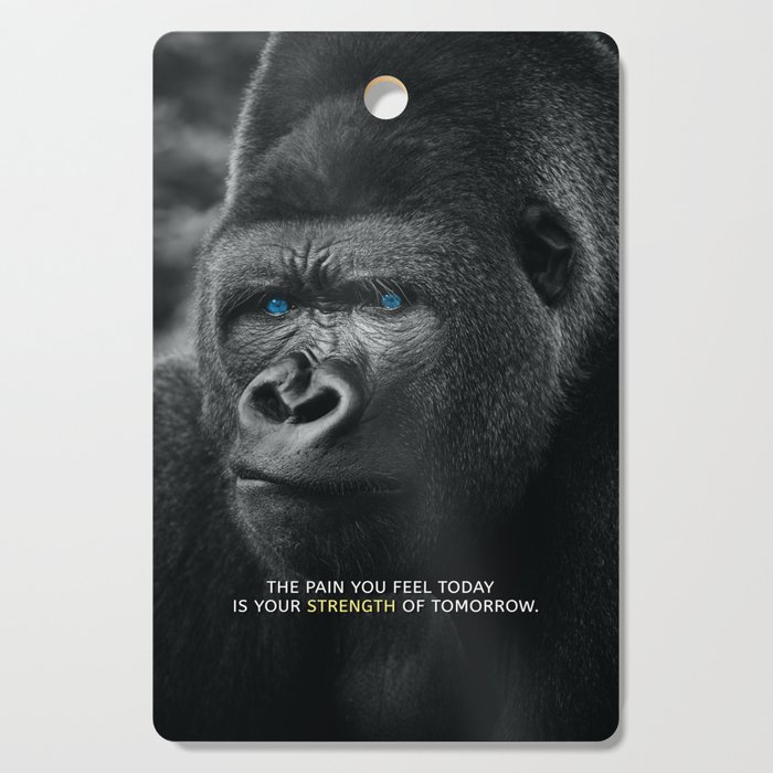 Gorilla motivational quote - The Strength of Tomorrow Cutting Board