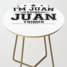 i’m Juan doing Juan things Side Table