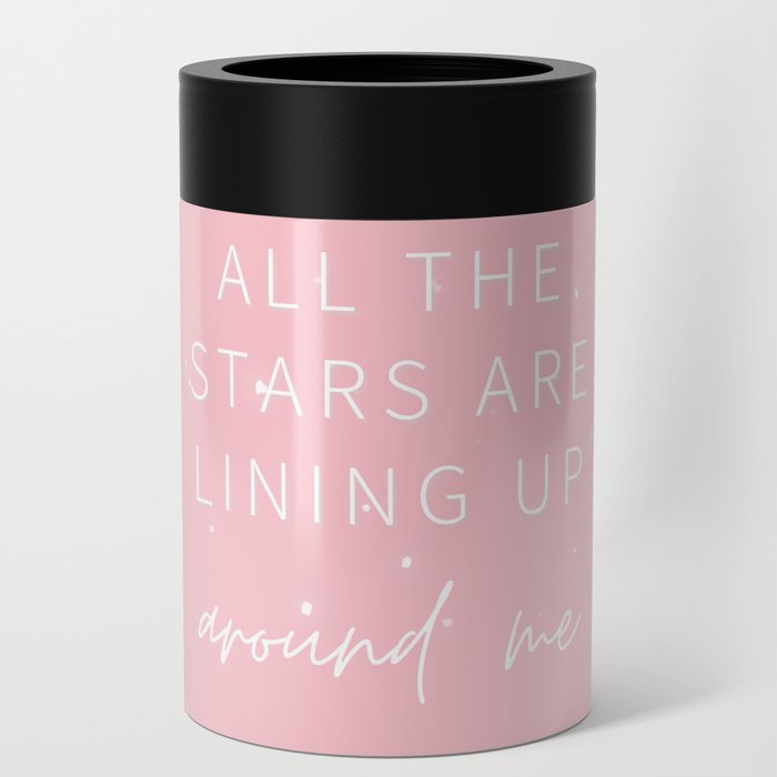 All the Stars are Lining Up Around Me, Inspirational, Motivational, Empowerment, Manifest, Pink Can Cooler