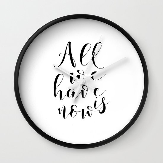 Love Quote All We Have Is Now Love Sign Boyfriend Gift Valentine S Day Romantic Quote I Love You Mo Wall Clock By Aleksmorin Society6