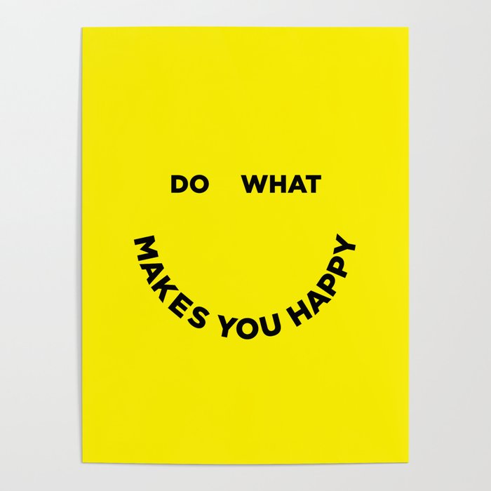 Do What Makes You Happy Poster