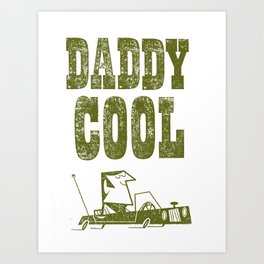 Daddy Cool Art Print
