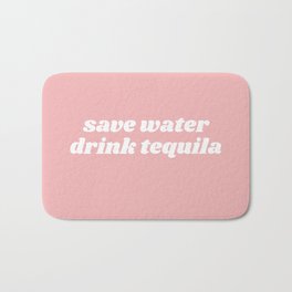 save water drink tequila Bath Mat