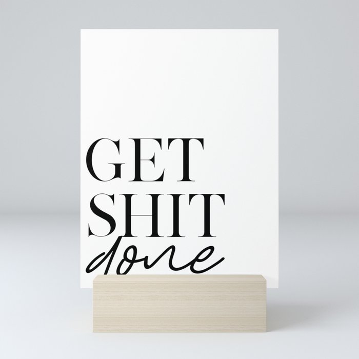 Get Shit Done Inspirational Quote Motivational Poster Funny Print