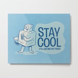 Stay Cool - It's A Hot One Out There Metal Print