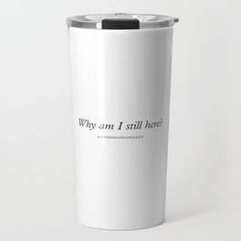 Still Here Travel Mug