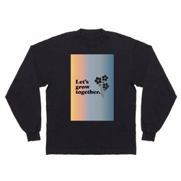 Let's grow together gradient Long Sleeve T-shirt