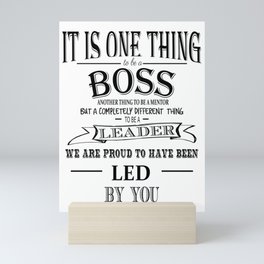 it is one thing to be a boss, leader, Boss Appreciation Gift Mini Art Print