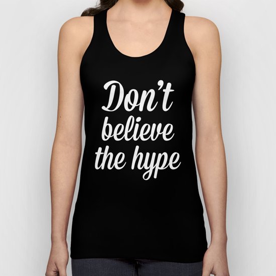 Don't Believe The Hype Quote Unisex Tank Top