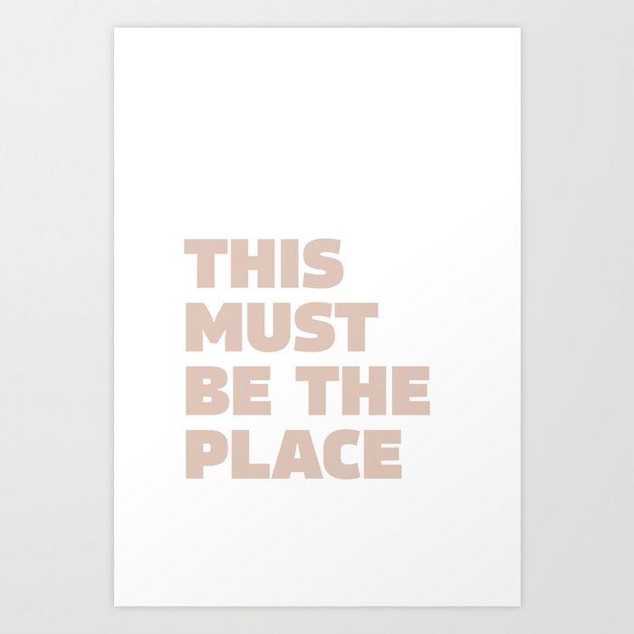 This must be the place Art Print