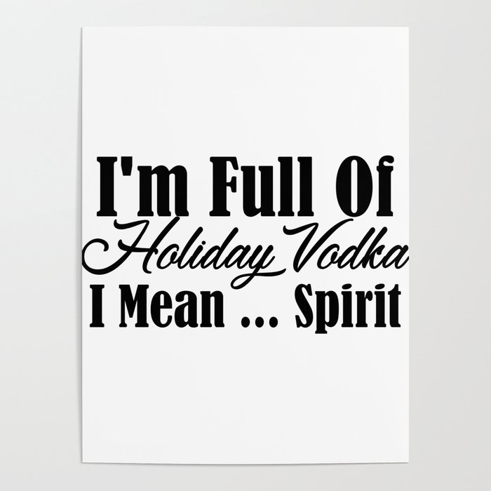 Holiday Spirit Christmas Vodka Alcohol Funny Meme Poster By Art Iculate Society6