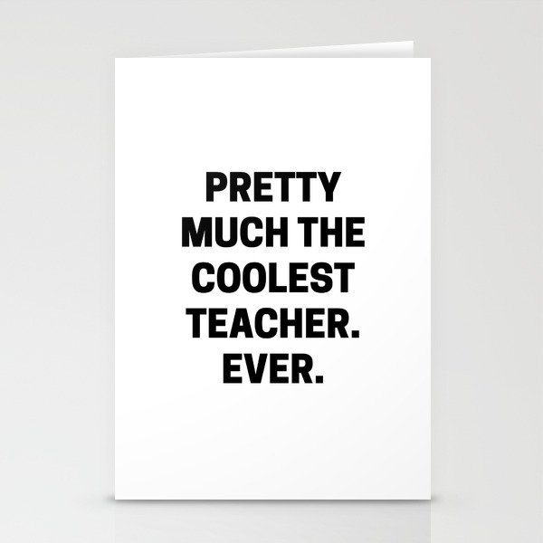 Pretty Much The Coolest Teacher. Ever. (black and white) Stationery Cards