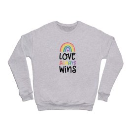 Love always wins colorful rainbow saying Crewneck Sweatshirt