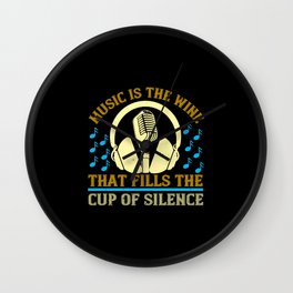 Music Is The Wine That Fills The Cup Of Silence Wall Clock
