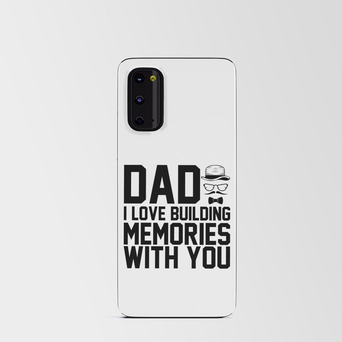 Dad I Love Building Memories With You Android Card Case