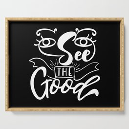 See The Good Inspirational Lettering Quote Serving Tray