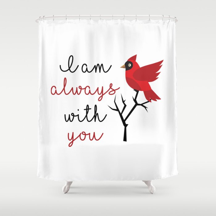 I am always with you Shower Curtain