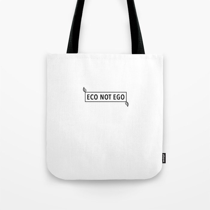 Eco Not Ego Tote Bag