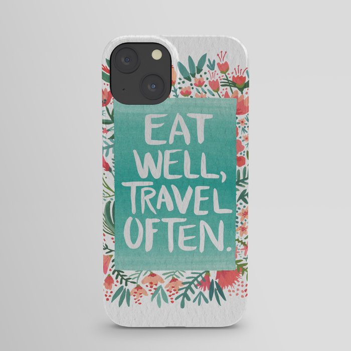 Eat Well, Travel Often Bouquet iPhone Case