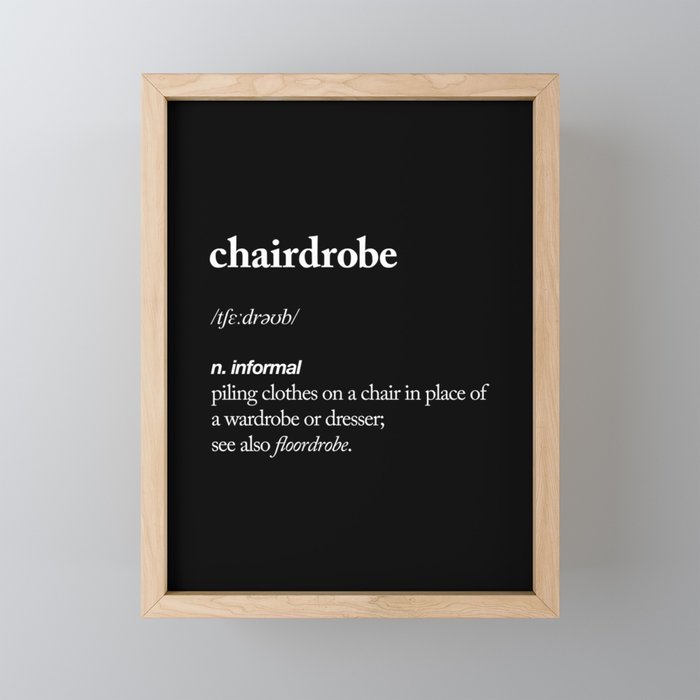 Chairdrobe black and white gift for her girlfriend typography design home wall decor bedroom Framed Mini Art Print