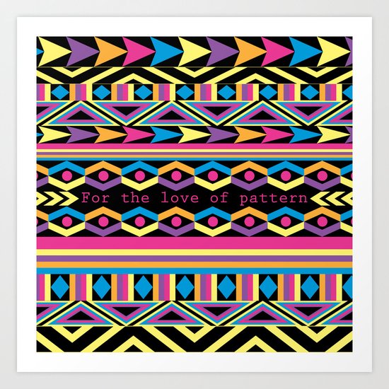 For The Love Of Pattern. Art Print