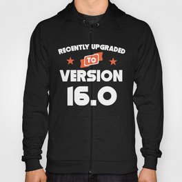 Recently Upgraded To Version 16.0 16th Birthday Hoody