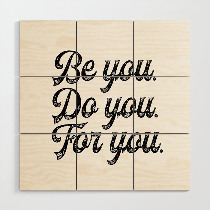 Be you. Do you.For you. Wood Wall Art