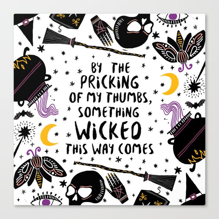By The Pricking Of My Thumbs Something Wicked This Way Comes Shakespeare Macbeth Canvas Print By Dorothyreads Society6