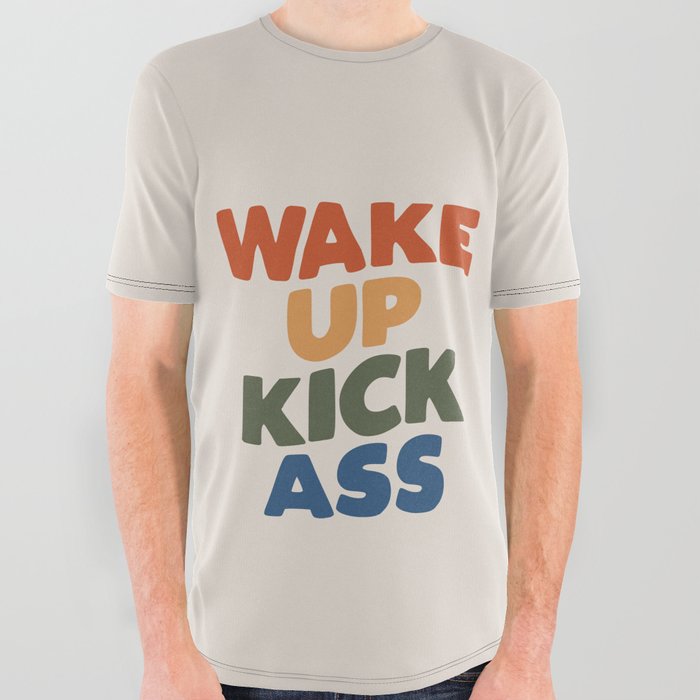 Wake Up Kick Ass All Over Graphic Tee