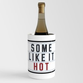 SOME LIKE IT HOT  Wine Chiller