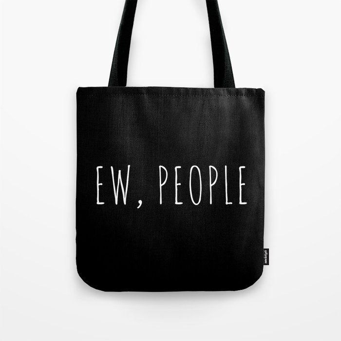 Ew People Funny Sarcastic Introvert Rude Quote Tote Bag