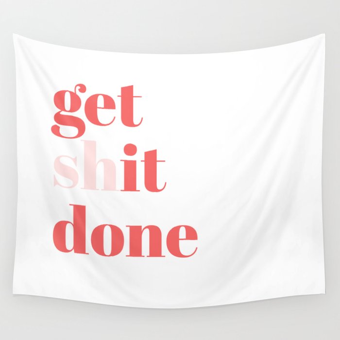 get shit done Wall Tapestry