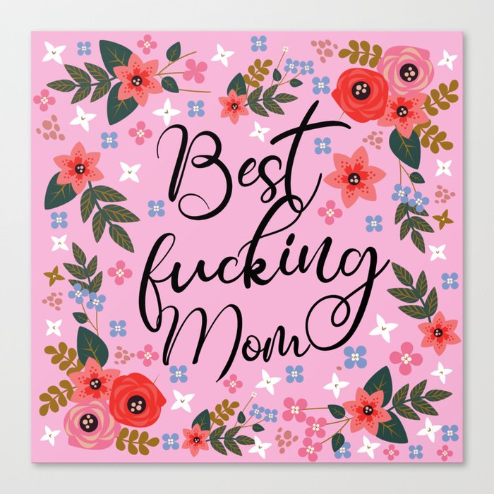 Best Fucking Mom, Pretty Funny Quote Leinwanddruck Best Fucking Mom, Pretty Funny Quote Leinwanddruck