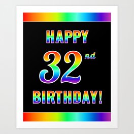 [ Thumbnail: Fun, Colorful, Rainbow Spectrum “HAPPY 32nd BIRTHDAY!” Art Print ]